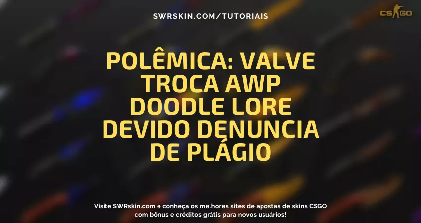 Valve troca AWP Doodle Lore devido denuncia de plágio