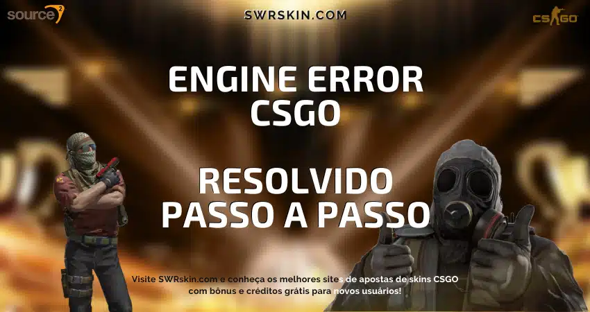 Engine Error CS:GO - Resolvido passo a passo!