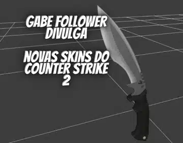 Gabe Follower divulga novas skins do Counter Strike 2